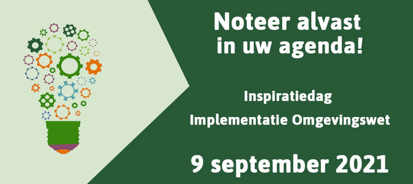 Noteer alvast in uw agenda: Inspiratiedag Implementatie Omgevingswet 9 september 2021