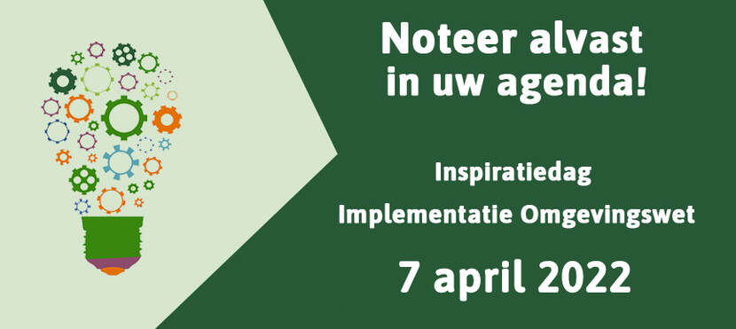 Noteer alvast in uw agenda - Inspiratiedag Implementatie Omgevingswet - 7 april 2022